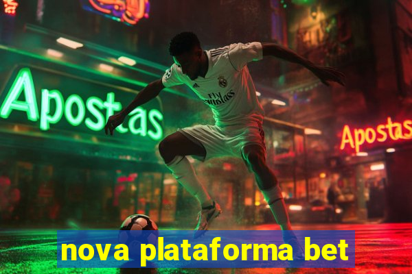 nova plataforma bet