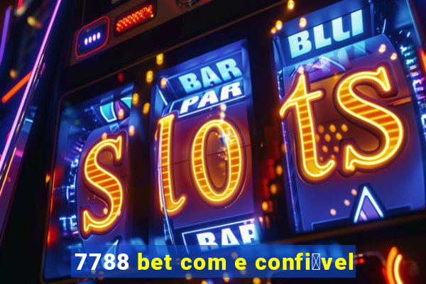 7788 bet com e confi谩vel