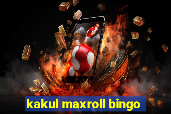 kakul maxroll bingo