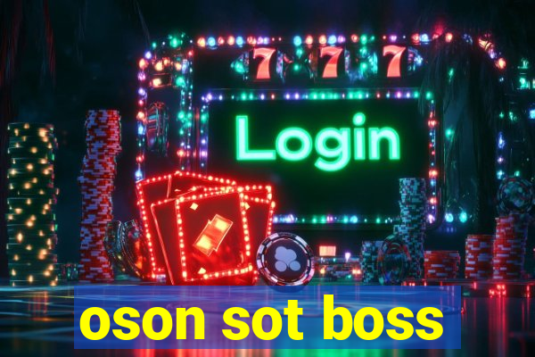 oson sot boss