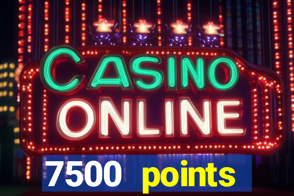 7500 points privilege casino