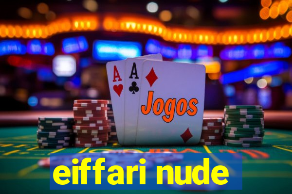 eiffari nude