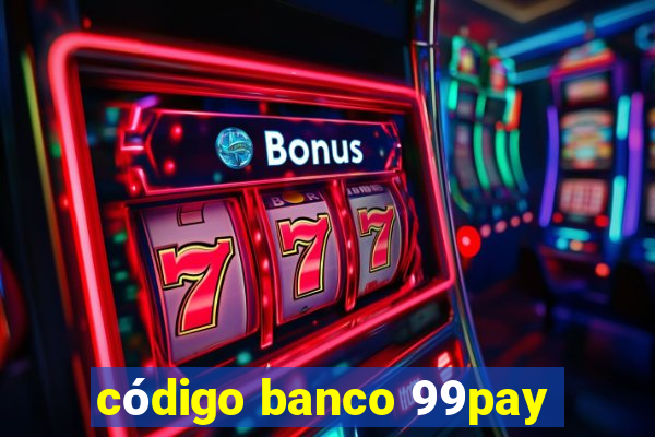 código banco 99pay