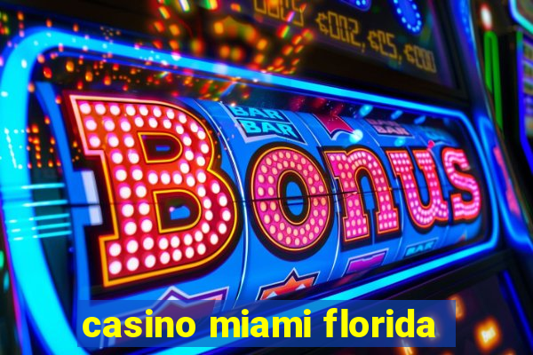 casino miami florida