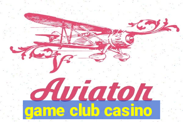 game club casino