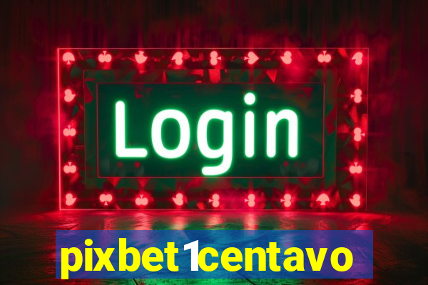 pixbet1centavo