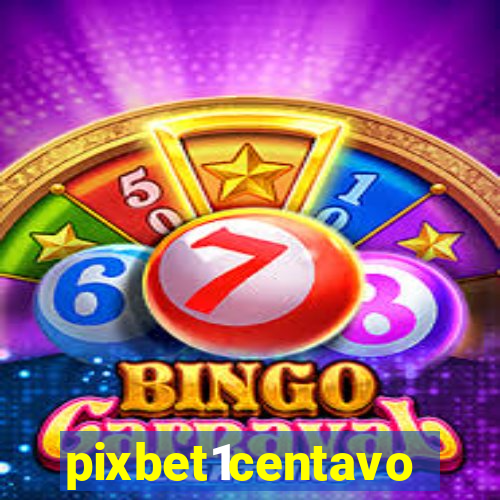 pixbet1centavo