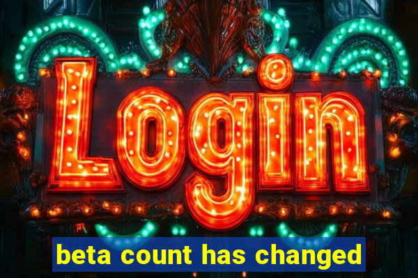 beta count has changed