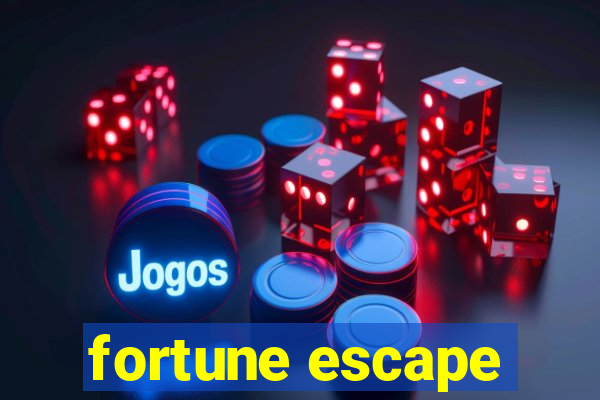 fortune escape