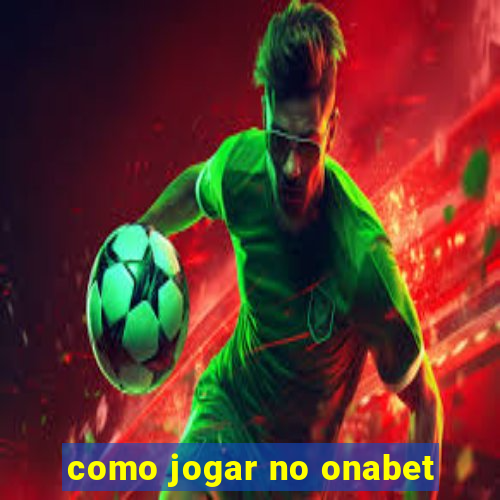 como jogar no onabet