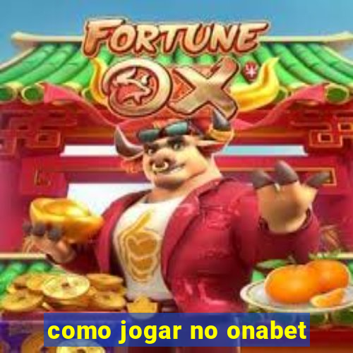 como jogar no onabet