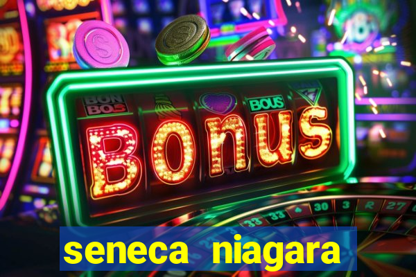 seneca niagara casino ny