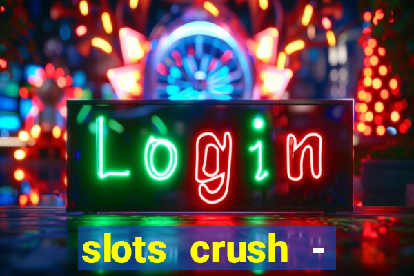 slots crush - casino portugal