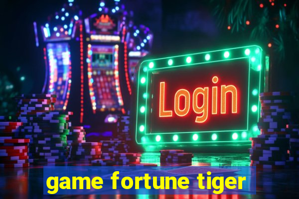 game fortune tiger