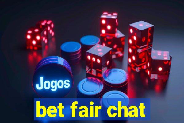 bet fair chat