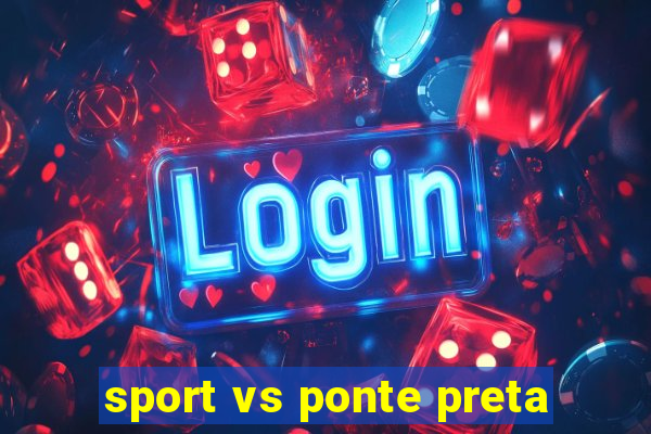 sport vs ponte preta