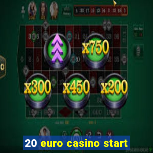 20 euro casino start