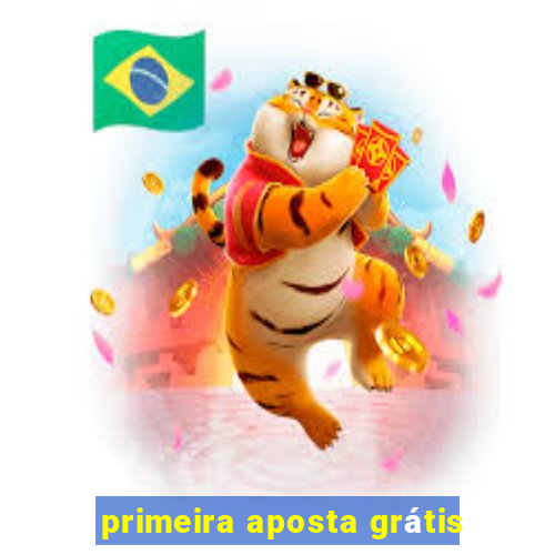 primeira aposta grátis