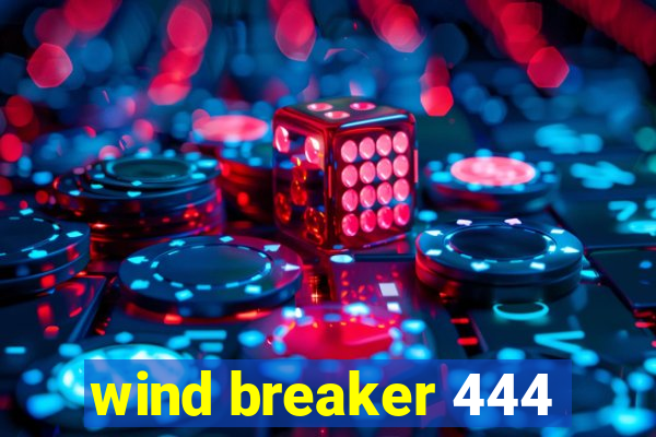 wind breaker 444