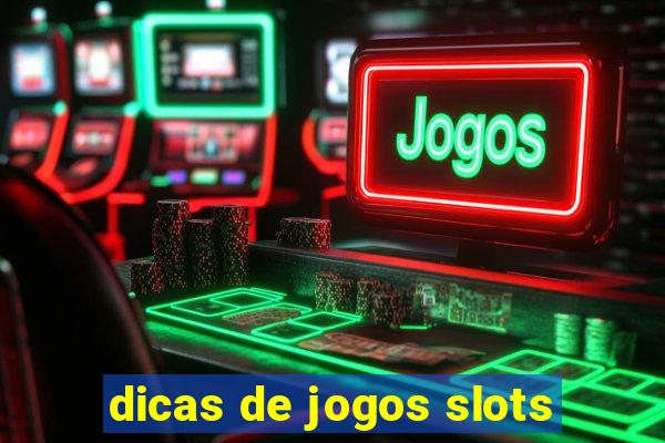 dicas de jogos slots