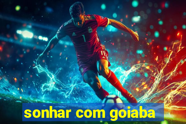 sonhar com goiaba