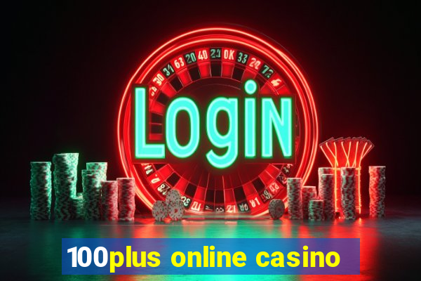 100plus online casino