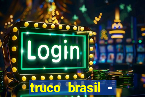 truco brasil - truco online