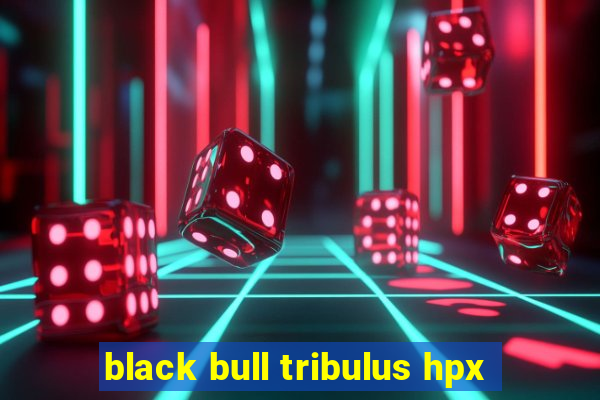 black bull tribulus hpx