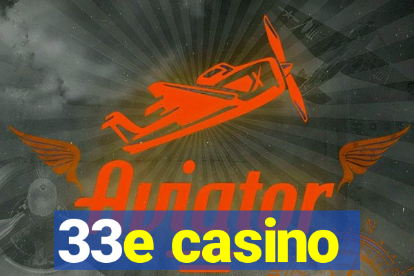 33e casino