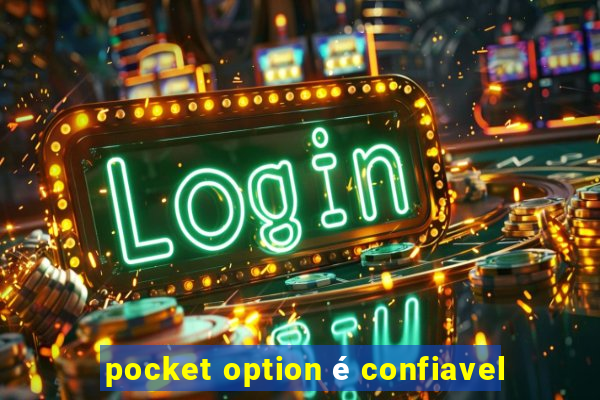 pocket option é confiavel