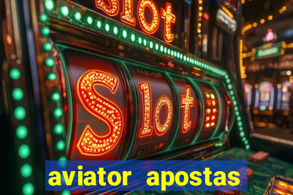 aviator apostas ganhar dinheiro