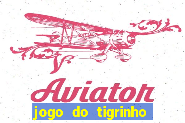 jogo do tigrinho oficial bet