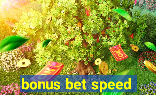 bonus bet speed