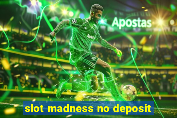 slot madness no deposit