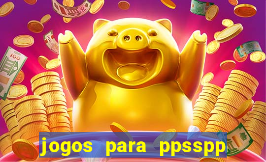 jogos para ppsspp download android