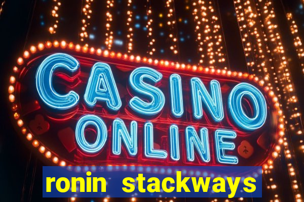 ronin stackways slot free play