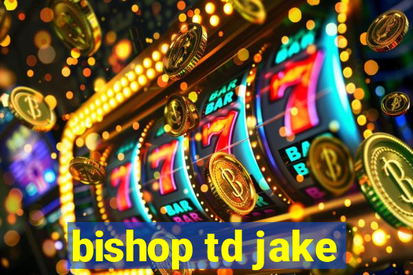 bishop td jake