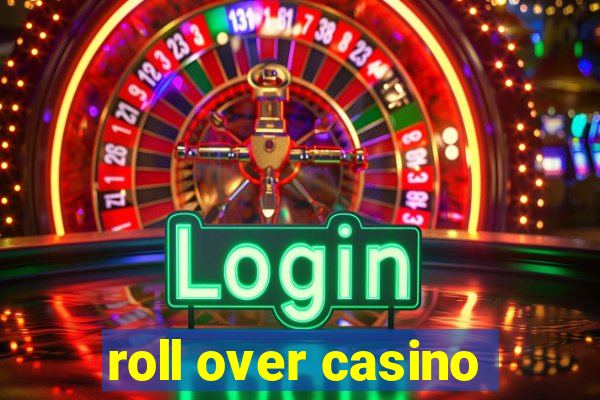 roll over casino