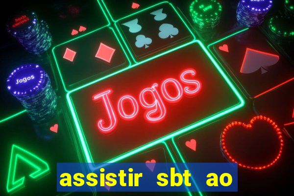 assistir sbt ao vivo sp