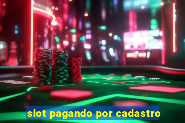 slot pagando por cadastro