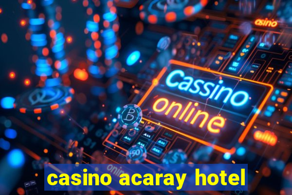 casino acaray hotel