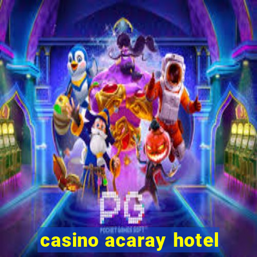 casino acaray hotel