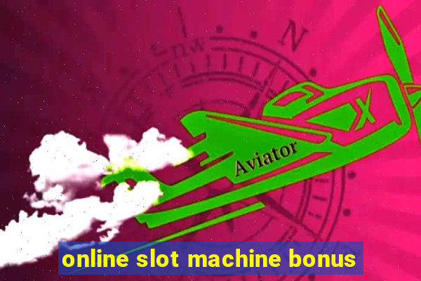 online slot machine bonus