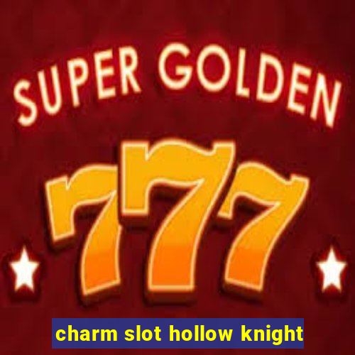 charm slot hollow knight