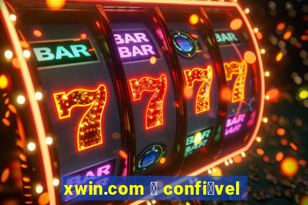 xwin.com 茅 confi谩vel