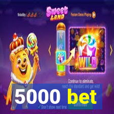 5000 bet