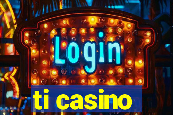 ti casino