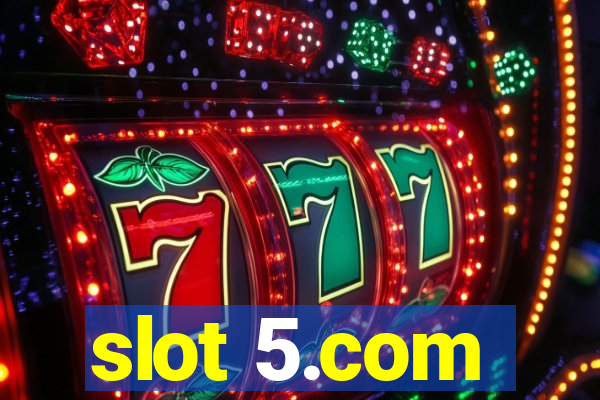 slot 5.com