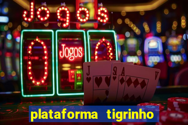 plataforma tigrinho 1 real