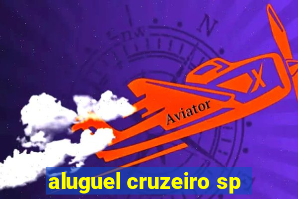 aluguel cruzeiro sp